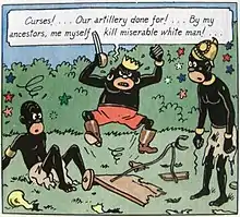 A comics strip panel. A heavily caricatured African king jumps in the air angrily, saying, "Curses!&nbsp;... Our artillery done for!&nbsp;... By my ancestors, me myself kill miserable white man!"
